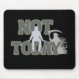 NOT TODAY – Funny Dark Humor Grim Reaper Mouse Pad