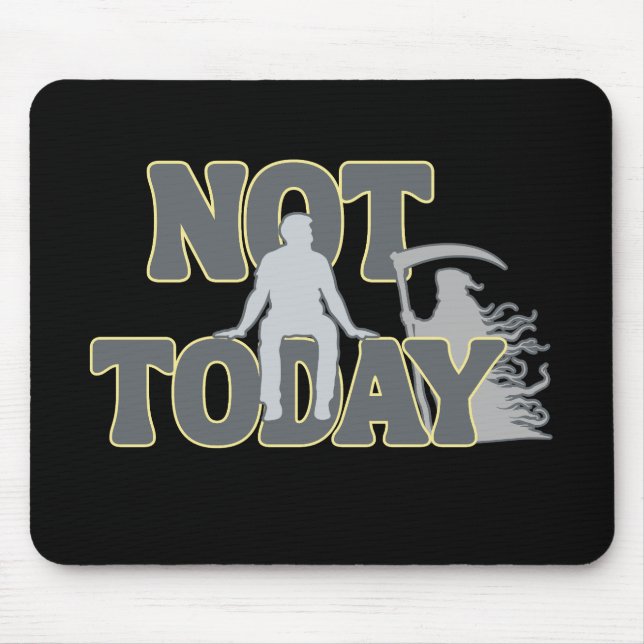 NOT TODAY – Funny Dark Humor Grim Reaper  Mouse Pad (Front)