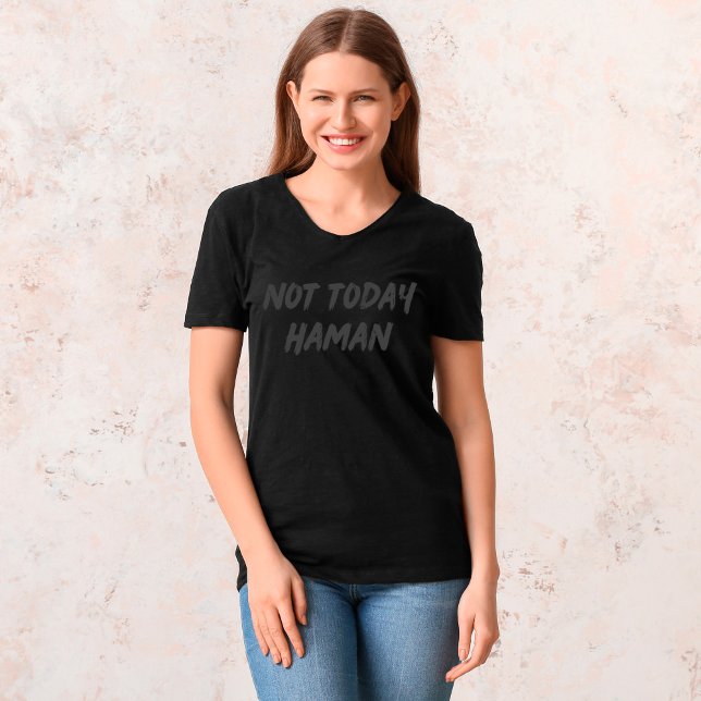 Not Today Haman Purim T-Shirt (Creator Uploaded)