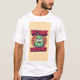 Not Today, Hantavirus T-Shirt