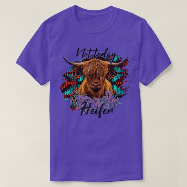 Not Today Heifer, Funny Highland Cow  T-Shirt (Design Front)