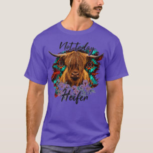 Not Today Heifer, Funny Highland Cow  T-Shirt