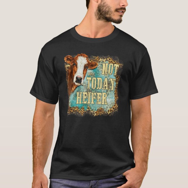 Not Today Heifer Leopard Cute Cow Farm Western Sou T-Shirt (Front)