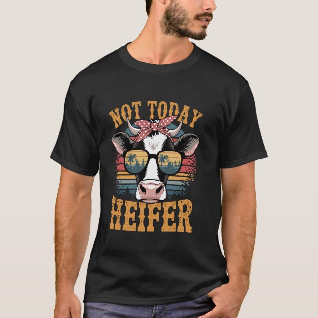 Not Today Heifer T-Shirt (Front)