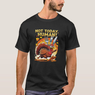 Not Today Human – Funny Thanksgiving Turkey Chase T-Shirt
