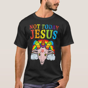 Not Today Jesus Gay Pride Lgbt Satan Goat 3 T-Shirt