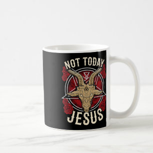 Not Today Jesus I Satanic Atheist  Coffee Mug