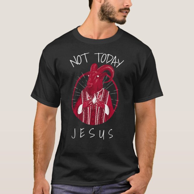 Not Today Jesus  Satan Meme T-Shirt (Front)