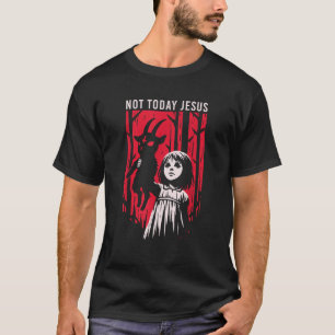 Not Today Jesus Satanic Goth Black Goat Demon 666  T-Shirt