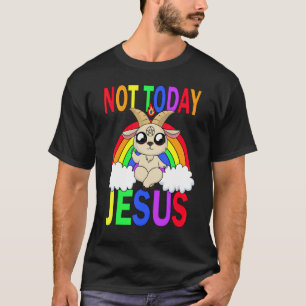 Not Today Jesus T-Shirt