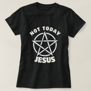 Not Today Jesus Women's T-Shirt