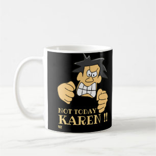 "NOT TODAY KAREN" funny angry man         Coffee Mug