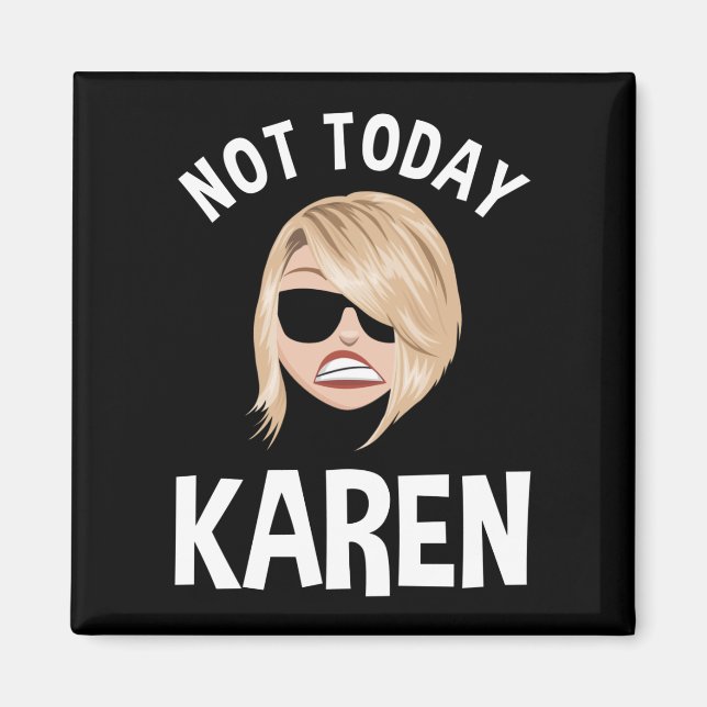 Not Today Karen Magnet (Front)