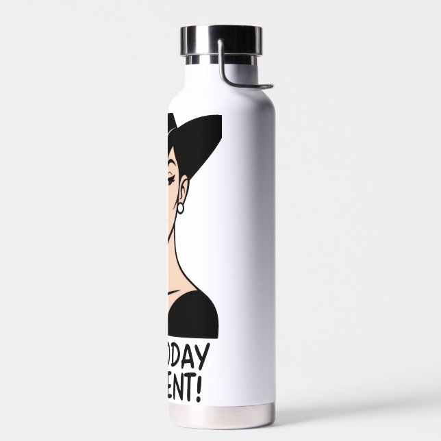 Not today Karen! Sassy Water Bottle (Left)