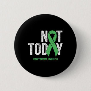 Not Today Kidney Disease - Green Awareness Ribbon 6 Cm Round Badge