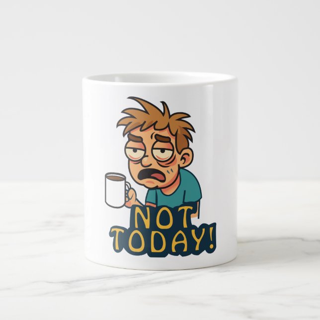 Not Today! Large Coffee Mug (Front)