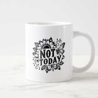 Not Today Large Coffee Mug