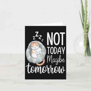 Not Today Maybe Tomorrow Lazy Sleeping Cat Mood  Card