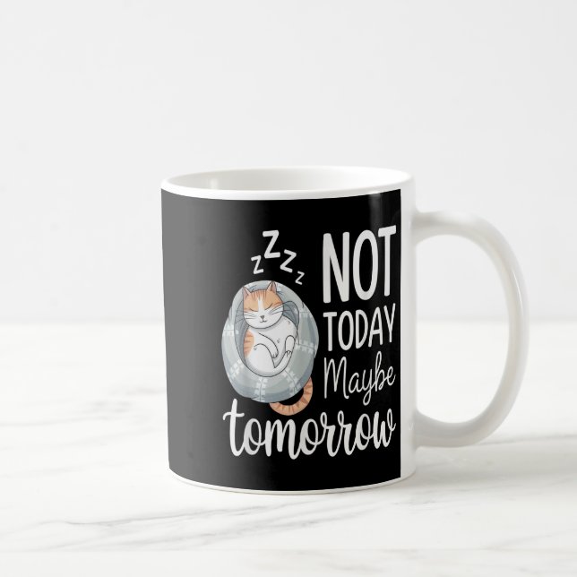 Not Today Maybe Tomorrow Lazy Sleeping Cat Mood  Coffee Mug (Right)