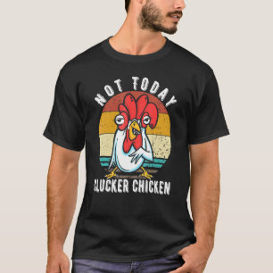 Not Today Mother Clucker Retro Chicken Lover Chick T-Shirt
