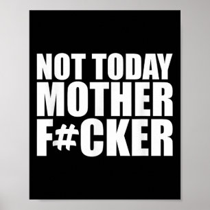 Not Today Mother Forer - Werful Motivational State Poster