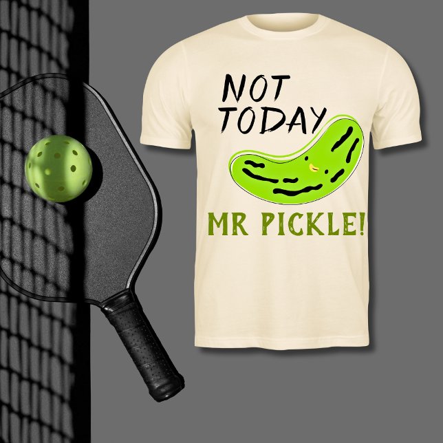 Not Today Mr Pickle Funny Pickleball  T-Shirt (Creator Uploaded)