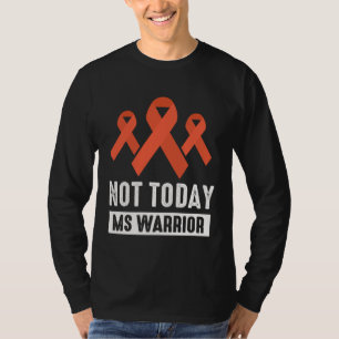Not Today MS Warrior Orange Multiple Sclerosis Awa T-Shirt