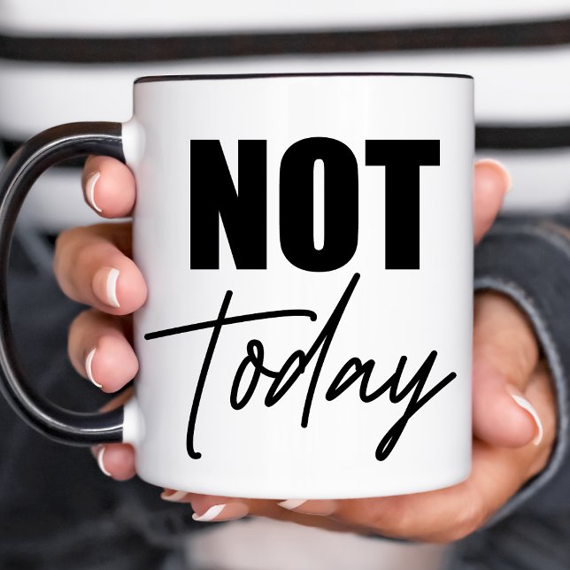 Not Today Mug (Creator Uploaded)