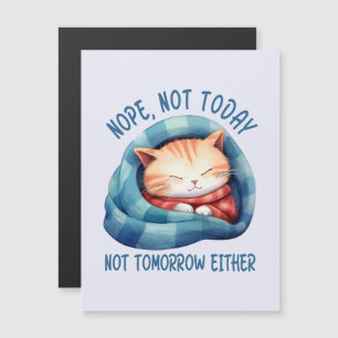 Not Today, Not Tomorrow – Introverted Cat Humour
