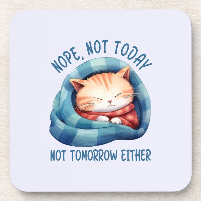Not Today, Not Tomorrow – Introverted Cat Humour Coaster (Front)