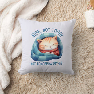 Not Today, Not Tomorrow – Introverted Cat Humour Cushion