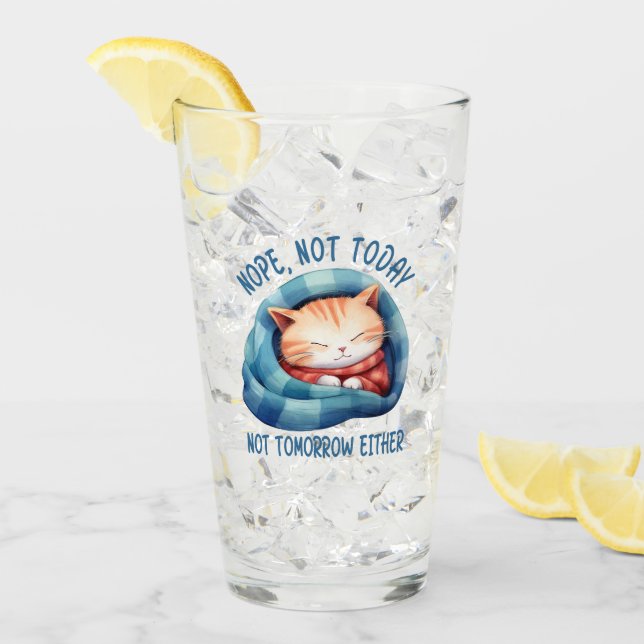 Not Today, Not Tomorrow – Introverted Cat Humour Glass (Front Ice)