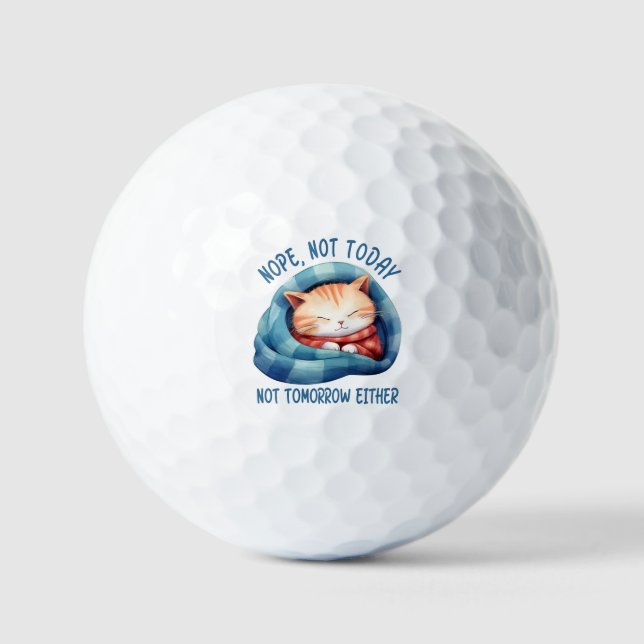 Not Today, Not Tomorrow – Introverted Cat Humour Golf Balls (Front)