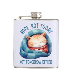Not Today, Not Tomorrow – Introverted Cat Humour Hip Flask