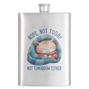 Not Today, Not Tomorrow – Introverted Cat Humour Hip Flask