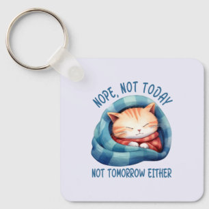 Not Today, Not Tomorrow – Introverted Cat Humour Key Ring