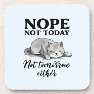Not Today, Not Tomorrow – Sleepy Cat Coaster