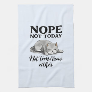 Not Today, Not Tomorrow – Sleepy Cat Tea Towel