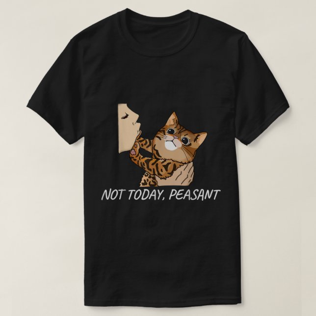 Not Today Peasant Funny Bengal Cat Unique  T-Shirt (Design Front)