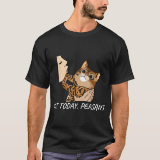 Not Today Peasant Funny Bengal Cat Unique  T-Shirt