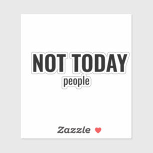 NOT TODAY - People Funny Typography
