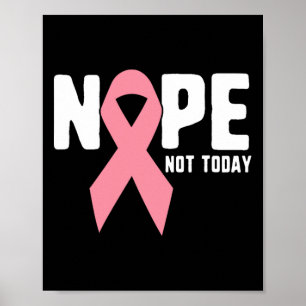 Not Today Pink Ribbon Cancer Fighter And Survivor Poster