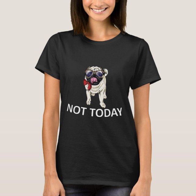 Not Today Pug Funny Cute Blanket Dog Awesome Gift T-Shirt (Front)