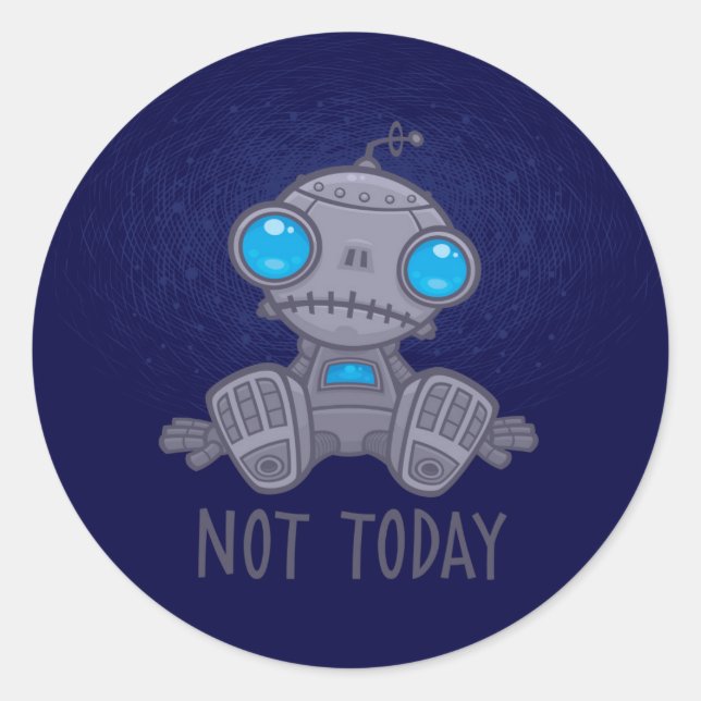 Not Today Sad Robot Classic Round Sticker (Front)