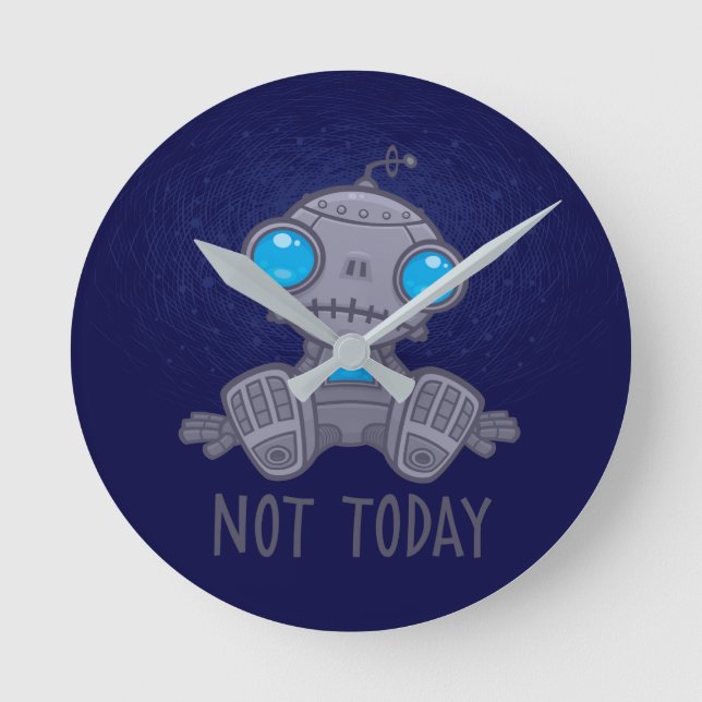 Not Today Sad Robot Round Clock (Front)