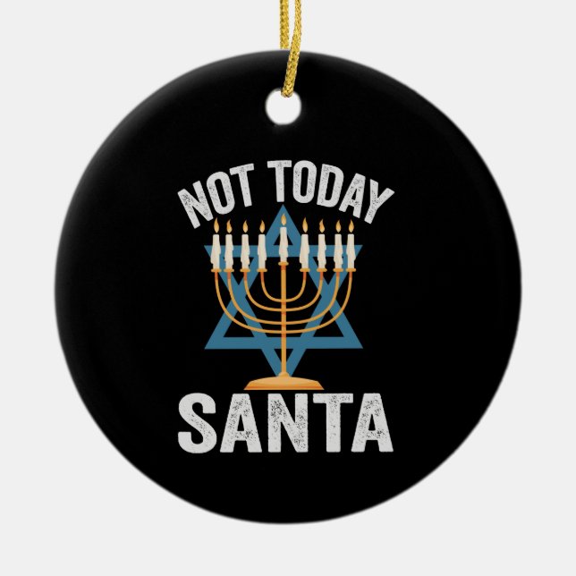 Not Today Santa Jewish Hanukkah Holiday Menorah Ceramic Ornament (Front)