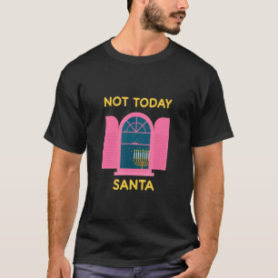 Not Today Santa Jewish Hanukkah Menorah Lights Dre T-Shirt