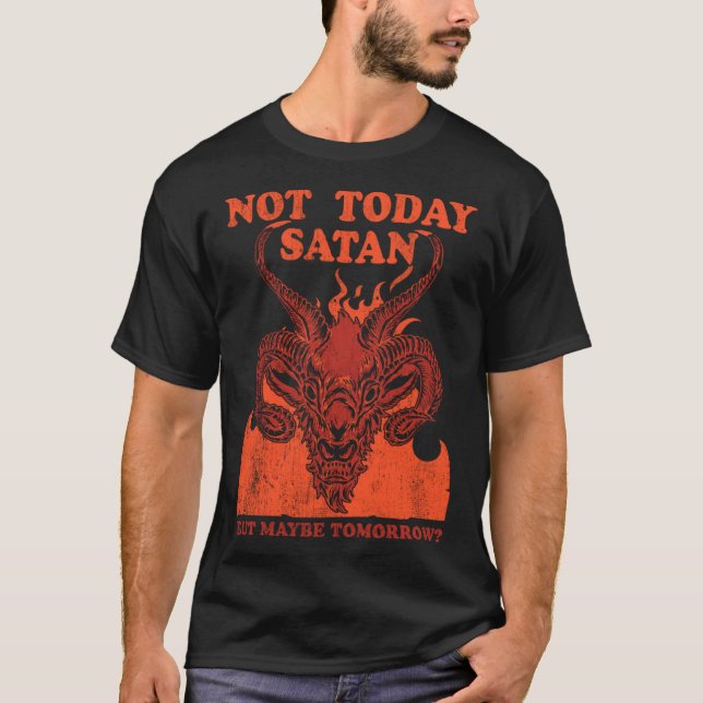 Not today Satan But  Goth Anti Jesus Clothing Hail T-Shirt (Front)