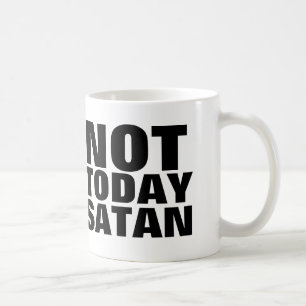 NOT TODAY SATAN, Christian Coffee Mugs