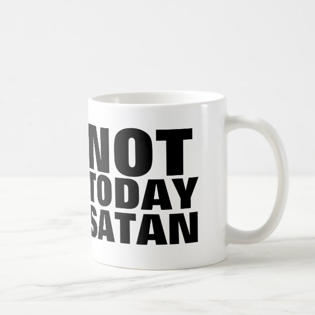 NOT TODAY SATAN, Christian Coffee Mugs (Right)